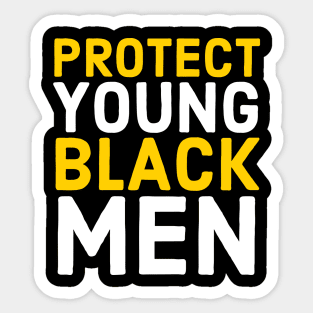 Protect Young Black Men, Black Lives Matter, Stop Killing Us, End Police Brutality Sticker